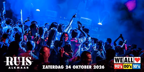 We All Love 90's 00's 10's - RUIS - Alkmaar