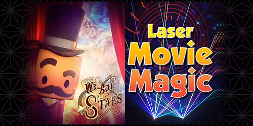 We Are Stars & Laser Movie Magic