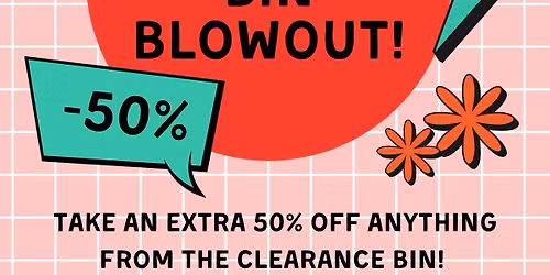 Last Day of the Month - 50% off Clearance Bin!