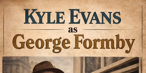 Kyle Evans as George Formby