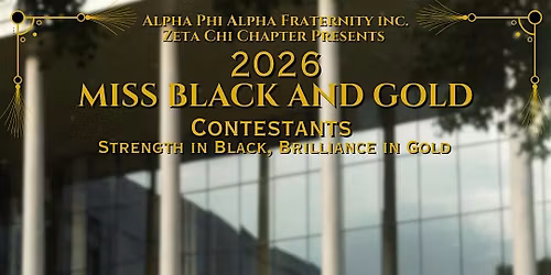 Alpha Phi Alpha Fraternity Inc.Zeta Chi Chapter Miss Black and Gold Pageant