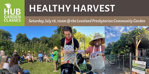 HUB Garden Class: Healthy Harvest @ the Loveland Presbyterian Community Garden