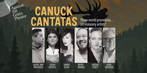 Against the Grain Theatre Presents Canuck Cantatas