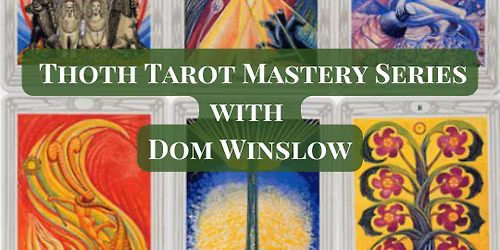 Thoth Tarot Mastery Series with Dom Winslow  Unlock the Mysteries of the Thoth Tarot