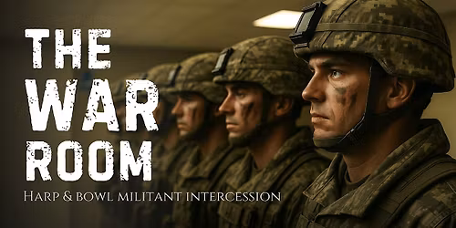 The War Room | Harp & Bowl Militant Intercession