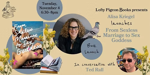 Alisa Kriegel launches "From Sexless Marriage to Sex Goddess," w\/ Ted Rall