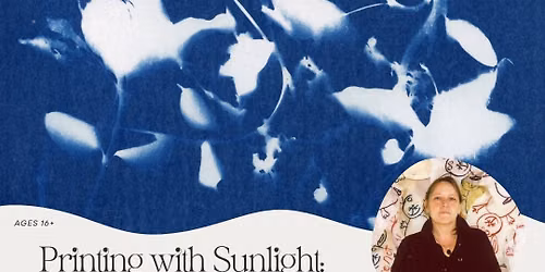 Printing with Sunlight: A Cyanotype Workshop with Stacy Martin