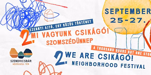 Mi vagyunk Csik\u00e1g\u00f3! Szomsz\u00e9d\u00fcnnep \/\/ We are Csik\u00e1g\u00f3! Neighborhood Festival