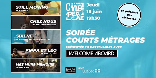 Cin\u00e9-Perch\u00e9 pr\u00e9sente une SOIR\u00c9E COURTS M\u00c9TRAGES, pr\u00e9sent\u00e9e en parteneriat avec Welcome Aboard
