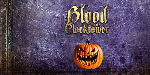 BLOOD ON THE CLOCK TOWER - HALLOWEEN SPECIAL!