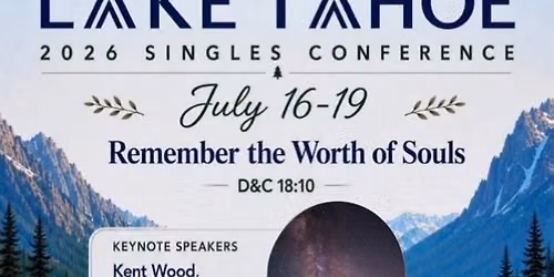 Lake Tahoe LDS Adult Singles Conference Sponsored by the Sacramento Regional Committee