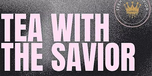 Tea With The Savior
