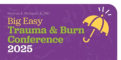 Norman E. McSwain Jr., MD Big Easy Trauma & Burn Conference