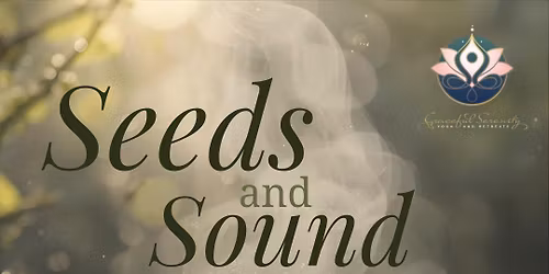 SEEDS & SOUND - Seed Swap & Sound Bath