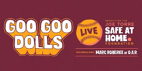 Goo Goo Dolls: Benefitting the Joe Torre Safe At Home Foundation