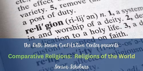 Comparative Religions- A Historical Journey (Senior Scholars, Spring 2026)