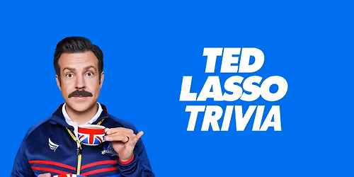 Ted Lasso Trivia Night!