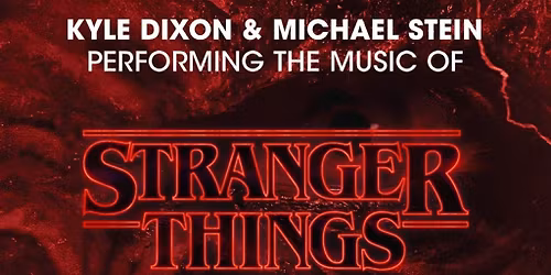 Kyle Dixon & Michael Stein - Perform the Music of Stranger Things