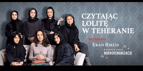 Mikrofeminizacje: Czytaj\u0105c Lolit\u0119 w Teheranie (przedpremierowo) | Kino Mikro