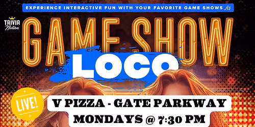 Trivia Nation Game Show Loco at V Pizza Gate Parkway Mondays at 7:30pm - $100 in prizes!