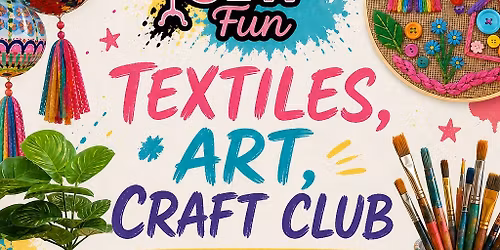 May Half Term Textiles, Art, Craft Club