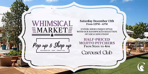 Whimsical Market Hosted By Pop Up & Shop Up at Carousel Club