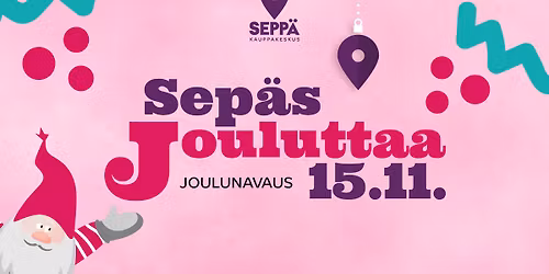 Sep\u00e4s Jouluttaa! Sep\u00e4n joulunavaus