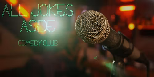 All Jokes Aside Free Comedy Club