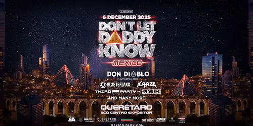 DON'T LET DADDY KNOW | Mexico 2025