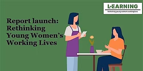 Report launch event: Rethinking Young Women's Working Lives