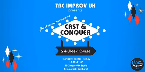 Cast & Conquer: Forming an Improv Group (Elective) - w\/ TBC Improv UK