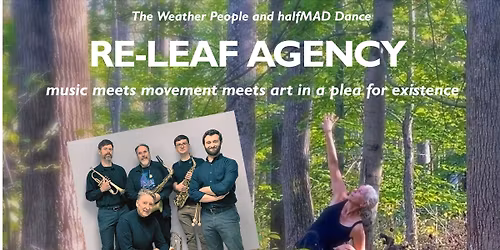 The Weather People & halfMAD Dance present Re-Leaf Agency