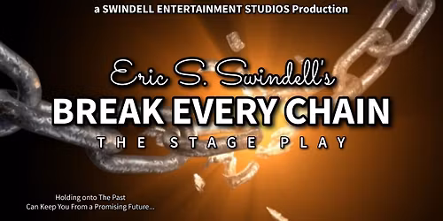 Eric S. Swindell's BREAK EVERY CHAIN (Stage Play)