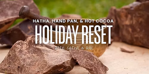 Holiday Reset: Hatha, Hand Pan, and Hot Cocoa