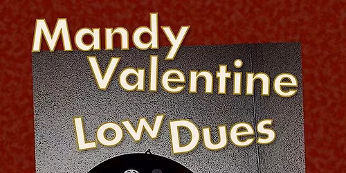 Mandy Valentine, Low Dues, The Astrals (21+)