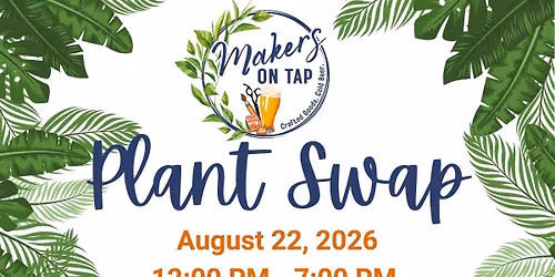 Makers on Tap Market - Plant Swap