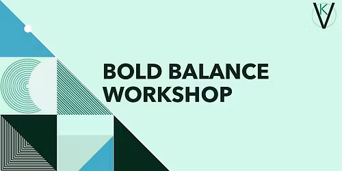 Bold Balance Workshop - Escape the 100% Perfectionist Trap and Beat Burnout