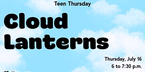 Teen Thursday: Cloud Lanterns