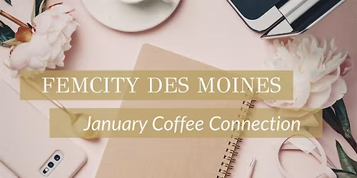 FemCity Des Moines January Coffee Connection