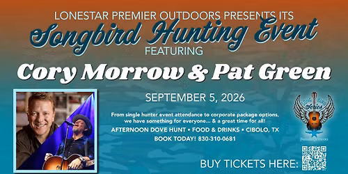 Songbird Hunting Event with Cory Morrow & Pat Green