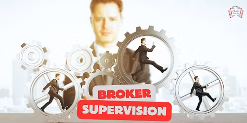 Broker Supervision, 8:00am-12:00pm, 4 hrs, Required