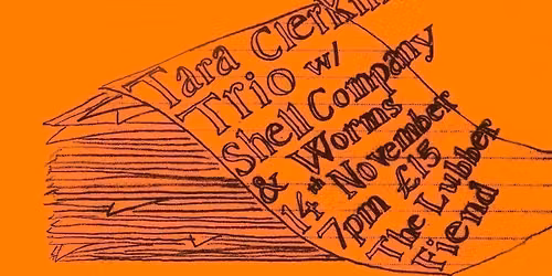 Tara Clerkin Trio w\/ Shell Company and Worms