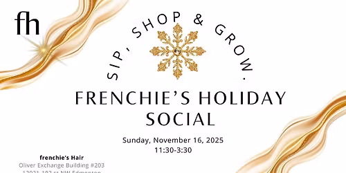 frenchie's Holiday Social- Sip, Shop & Grow