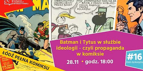 \u0141\u00f3d\u017a Pe\u0142na Komiksu #16. Batman i Tytus w s\u0142u\u017cbie ideologii - czyli propaganda w komiksie