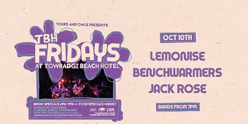 TBH FRIDAYS W\/ LEMONISE \/\/ BENCHWARMERS \/\/ JACK ROSE