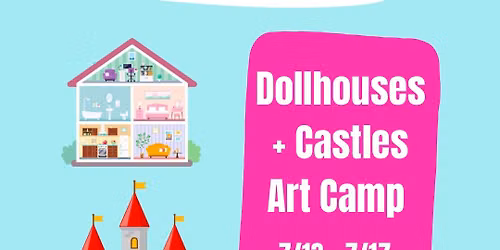 Dollhouses + Castles Art Camp