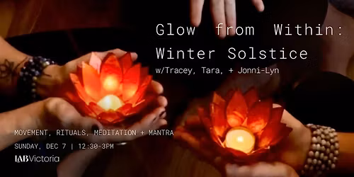 Glow from Within: Winter Solstice w\/Tracey, Tara, and Jonni-Lyn