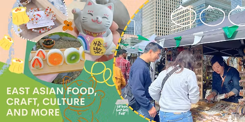 East Asian Food & Craft Market at Canary Wharf: Urban Garden Fair