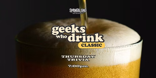 Geeks Who Drink - Classic Trivia Night @ Spangalang Brewery