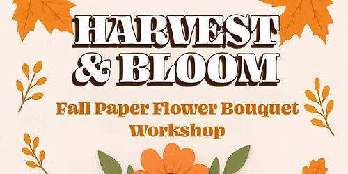 Harvest & Bloom: Fall Paper Flower-Bouquet Workshop
